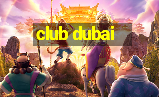 club dubai