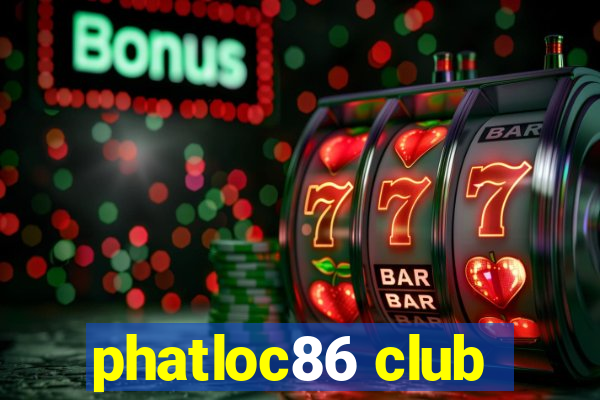 phatloc86 club