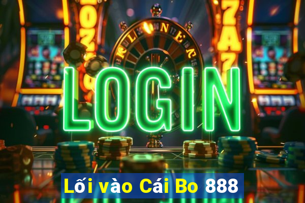 Lối vào Cái Bo 888