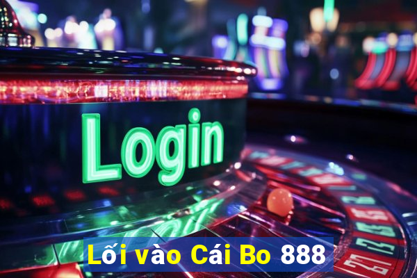 Lối vào Cái Bo 888