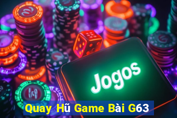 Quay Hũ Game Bài G63