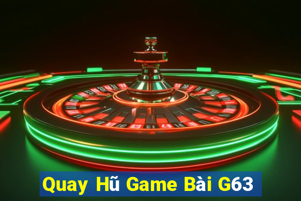 Quay Hũ Game Bài G63