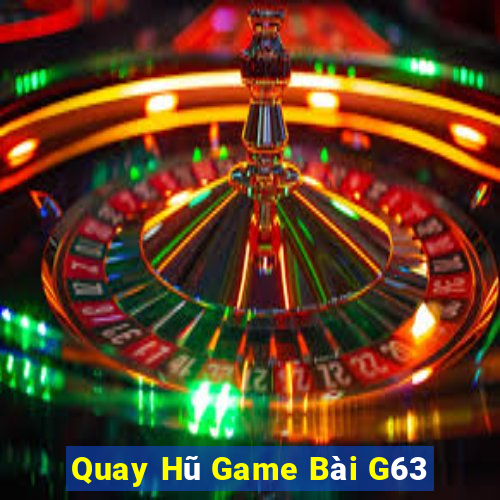 Quay Hũ Game Bài G63