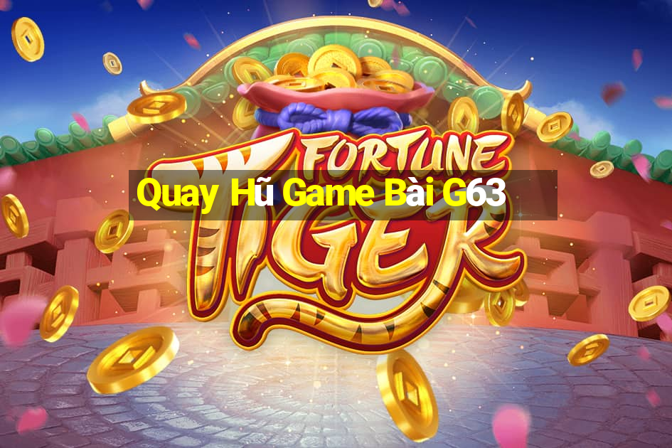 Quay Hũ Game Bài G63