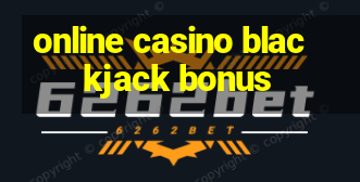 online casino blackjack bonus