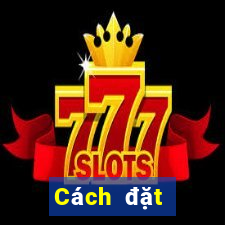 Cách đặt cược XSST Thứ 2