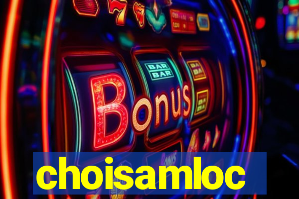 choisamloc