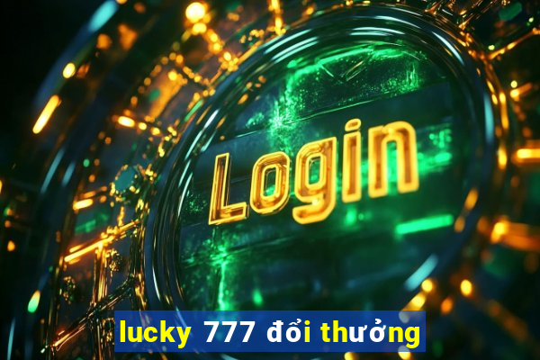 lucky 777 đổi thưởng