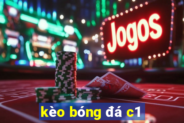 kèo bóng đá c1