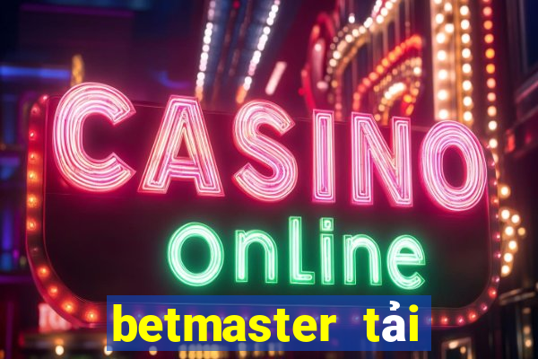 betmaster tải xuống app