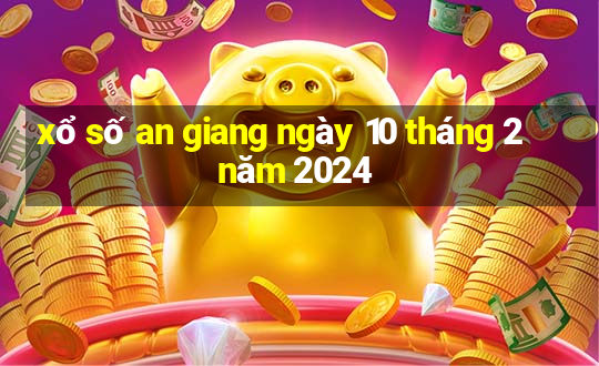 xổ số an giang ngày 10 tháng 2 năm 2024