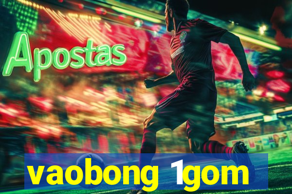 vaobong 1gom