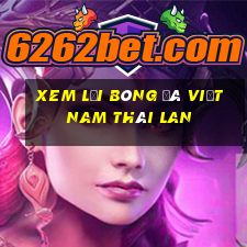 xem lại bóng đá việt nam thái lan