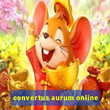 convertus aurum online