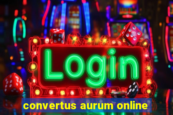 convertus aurum online