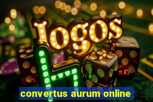 convertus aurum online