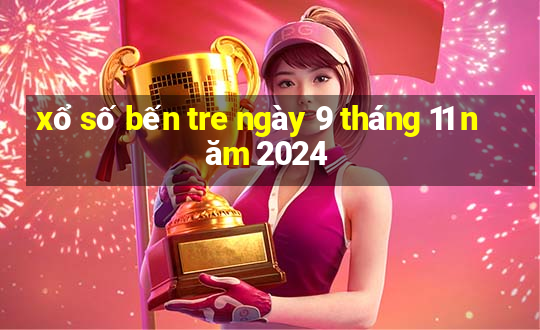 xổ số bến tre ngày 9 tháng 11 năm 2024