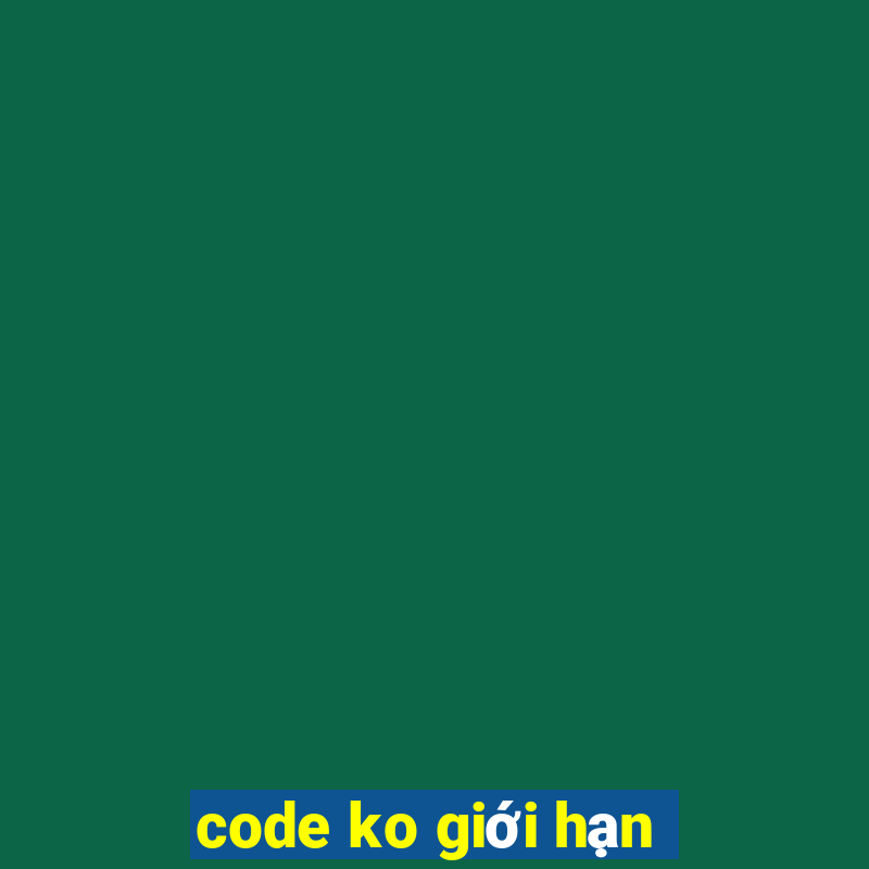 code ko giới hạn