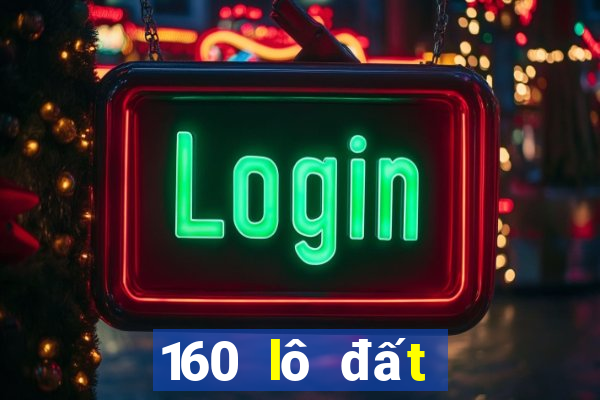 160 lô đất để có