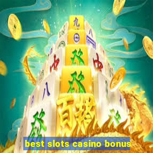 best slots casino bonus