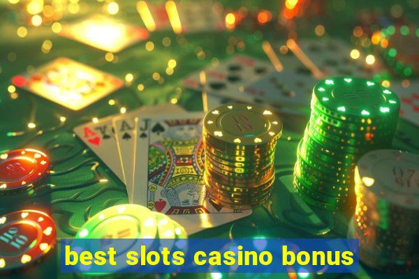 best slots casino bonus