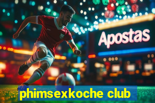 phimsexkoche club