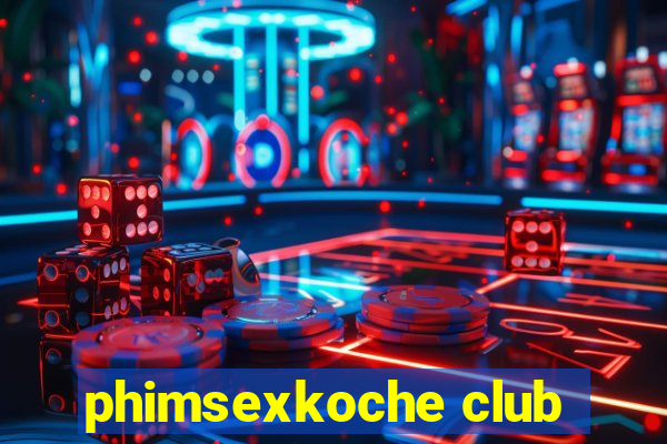 phimsexkoche club