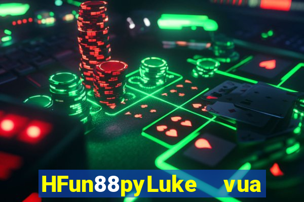 HFun88pyLuke  vua của rừng