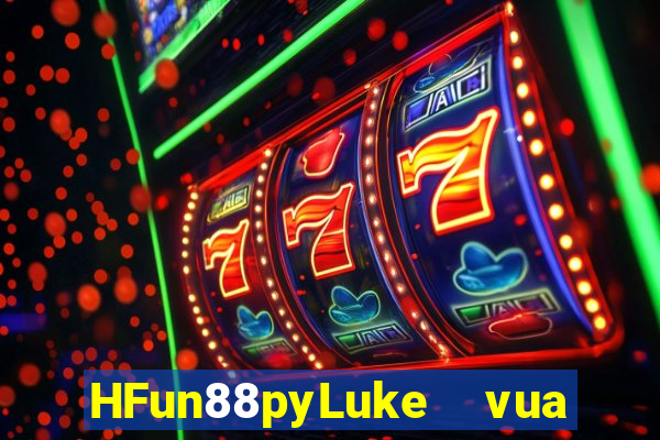 HFun88pyLuke  vua của rừng