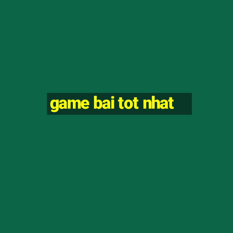 game bai tot nhat