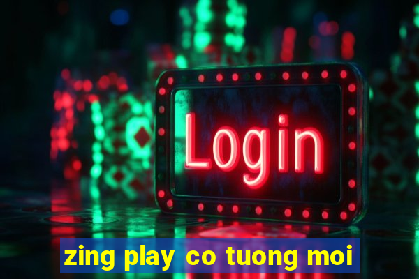 zing play co tuong moi