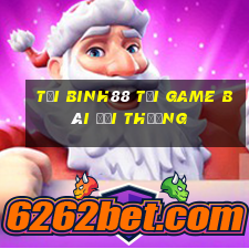 Tải Binh88 Tải Game Bài Đổi Thưởng