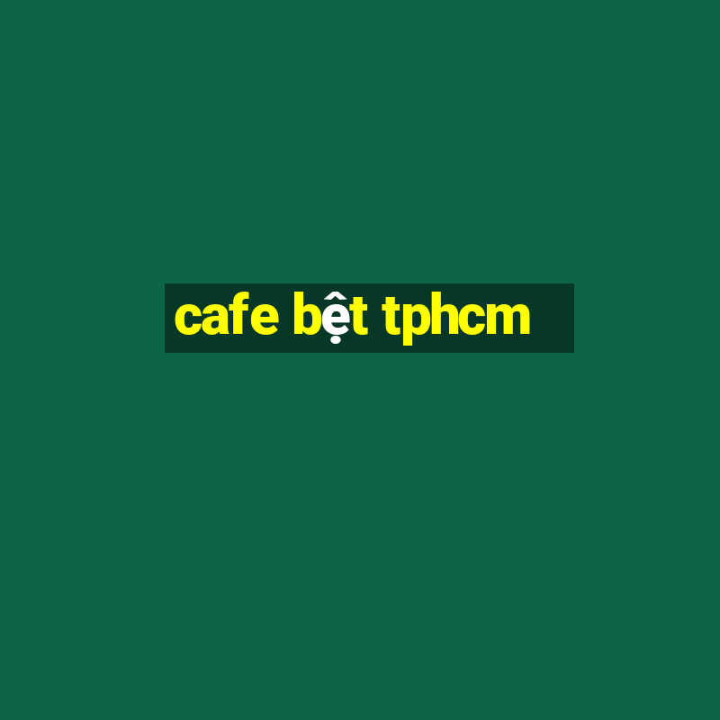 cafe bệt tphcm