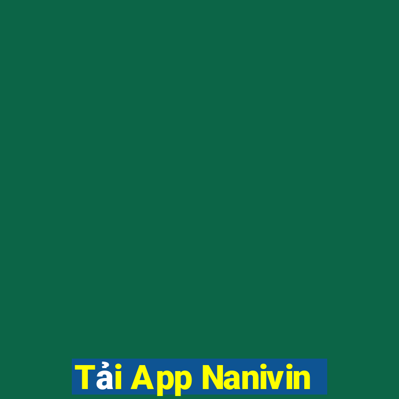 Tải App Nanivin