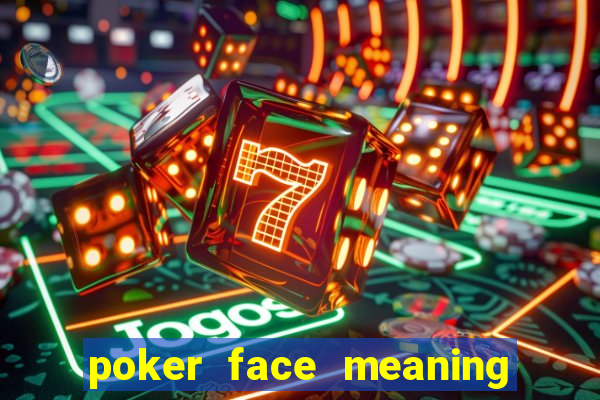 poker face meaning in arabic