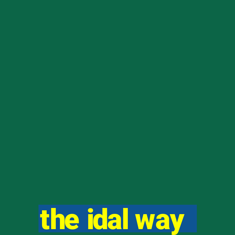 the idal way