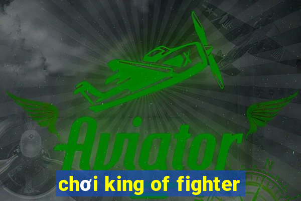 chơi king of fighter