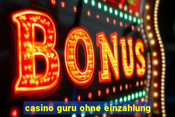 casino guru ohne einzahlung