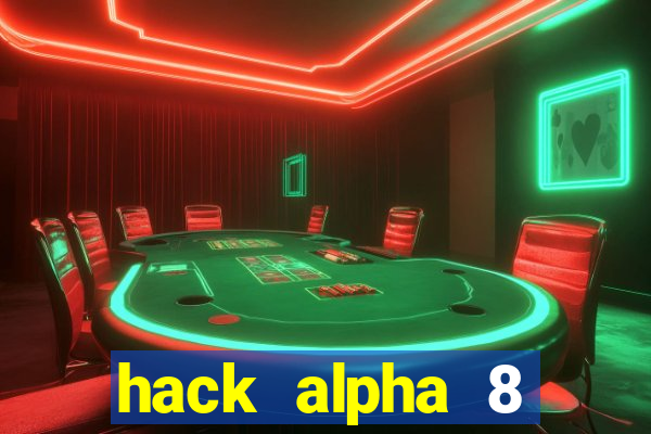 hack alpha 8 windows 10