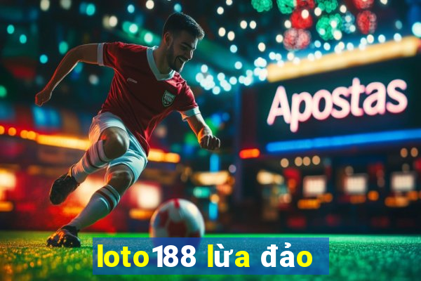 loto188 lừa đảo