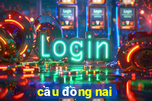 cầu đồng nai