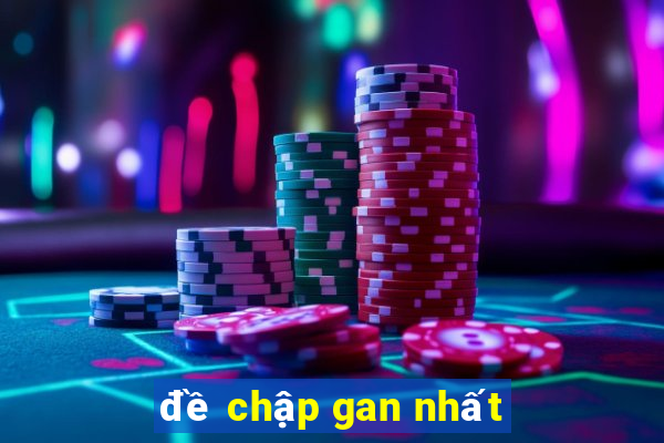 đề chập gan nhất