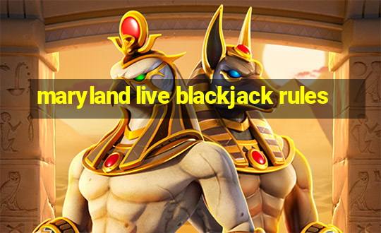 maryland live blackjack rules