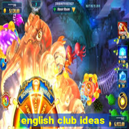 english club ideas