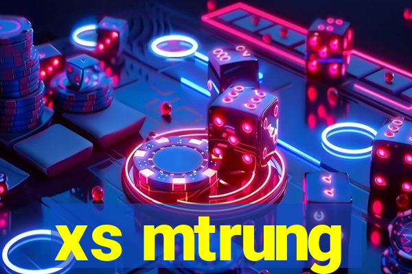 xs mtrung