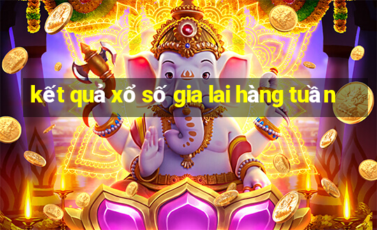 kết quả xổ số gia lai hàng tuần