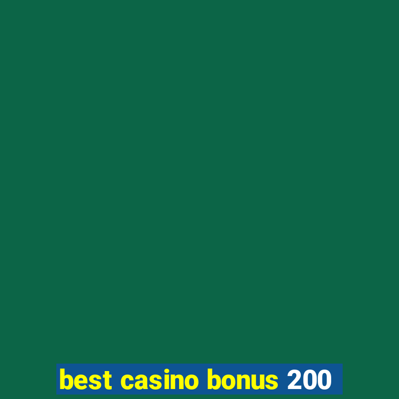 best casino bonus 200