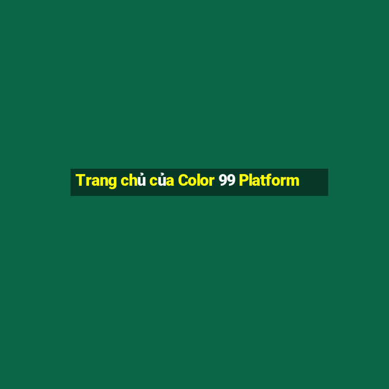 Trang chủ của Color 99 Platform