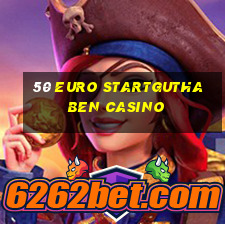 50 euro startguthaben casino