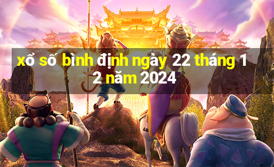 xổ số bình định ngày 22 tháng 12 năm 2024